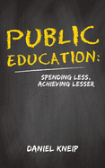 Public Education: Spending Less, Achieving Lesser