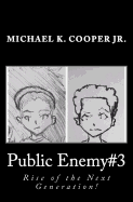 Public Enemy#3: Rise of the Next Generation!