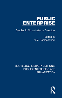 Public Enterprise: Studies in Organisational Structure - Ramanadham, V. V. (Editor)