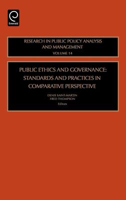 Public Ethics and Governance: Standards and Practices in Comparative Perspective - Jones, Lawrence R (Editor), and Saint-Martin, Denis (Editor), and Thompson, Fred (Editor)