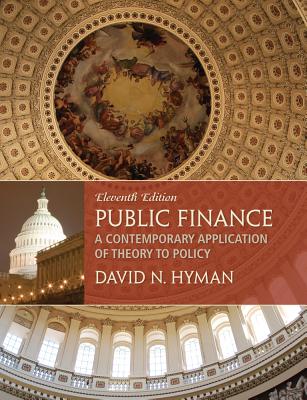 Public Finance: A Contemporary Application of Theory to Policy - Hyman, David N