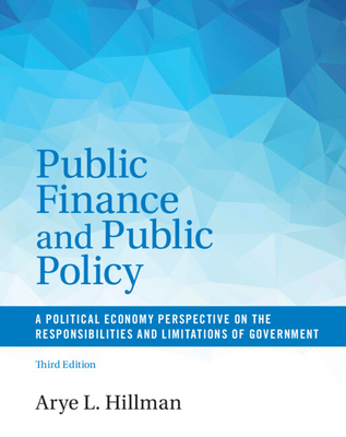 Public Finance and Public Policy: A Political Economy Perspective on the Responsibilities and Limitations of Government - Hillman, Arye L