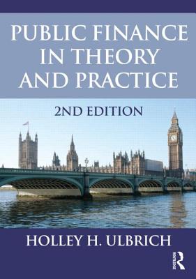 Public Finance in Theory and Practice Second edition - Ulbrich, Holley