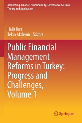 Public Financial Management Reforms in Turkey: Progress and Challenges, Volume 1 - K ral, Halis (Editor), and Akdemir, Tekin (Editor)