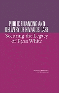 Public Financing and Delivery of HIV/AIDS Care: Securing the Legacy of Ryan White