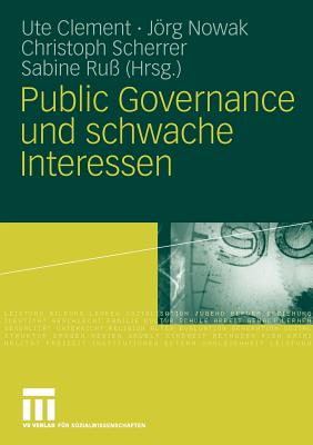 Public Governance Und Schwache Interessen - Clement, Ute (Editor), and Nowak, Jrg (Editor), and Scherrer, Christoph (Editor)