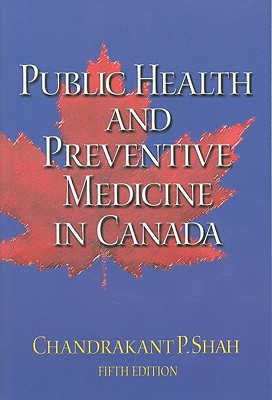 Public Health and Preventive Medicine in Canada, 5th Ed - Chandrakant