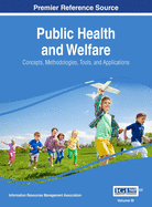 Public Health and Welfare: Concepts, Methodologies, Tools, and Applications, VOL 3