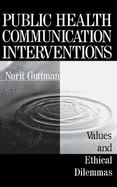 Public Health Communication Interventions: Values and Ethical Dilemmas