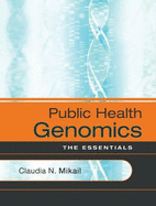 Public Health Genomics: The Essentials