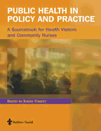 Public Health in Policy and Practice: A Sourcebook for Health Visitors and Community Nurses