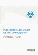 Public Health Laboratories for Alert and Response: A WHO Guidance Document