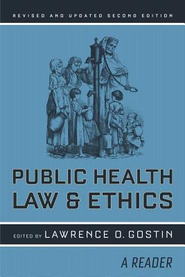 Public Health Law and Ethics: A Reader Volume 4 - Gostin, Lawrence O (Editor)