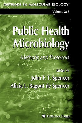 Public Health Microbiology: Methods and Protocols - Spencer, John F. T. (Editor), and Alicia L. Ragout de Spencer (Editor)