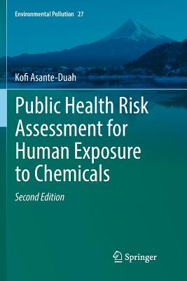 Public Health Risk Assessment for Human Exposure to Chemicals - Asante-Duah, Kofi