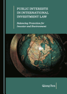 Public Interests in International Investment Law: Balancing Protection for Investor and Environment