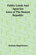 Public Lands and Agrarian Laws of the Roman Republic