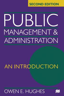 Public Management and Administration: An introduction - Hughes, Owen E.