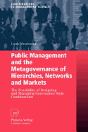 Public Management and the Metagovernance of Hierarchies, Networks and Markets