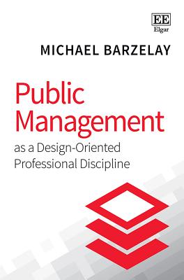 Public Management as a Design-Oriented Professional Discipline - Barzelay, Michael