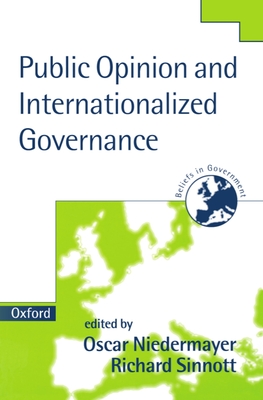 Public Opinion and Internationalized Governance - Niedermayer, Oskar (Editor), and Sinnott, Richard (Editor)