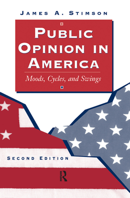 Public Opinion In America: Moods, Cycles, And Swings, Second Edition - Stimson, James