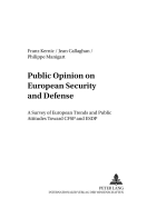 Public Opinion on European Security and Defense: A Survey of European Trends and Public Attitudes Toward Cfsp and Esdp