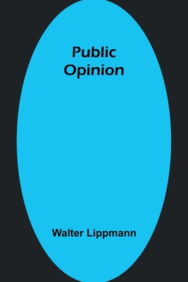 Public Opinion - Lippmann, Walter