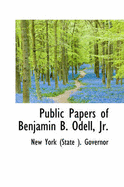 Public Papers of Benjamin B. Odell, Jr