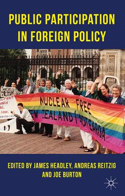 Public Participation in Foreign Policy - Headley, J. (Editor), and Reitzig, A. (Editor), and Burton, J. (Editor)