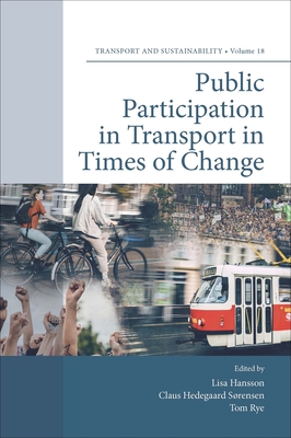 Public Participation in Transport in Times of Change - Hansson, Lisa (Editor), and Hedegaard Srensen, Claus (Editor), and Rye, Tom (Editor)