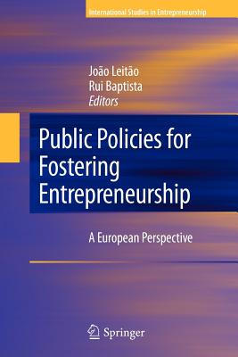 Public Policies for Fostering Entrepreneurship: A European Perspective - Leito, Joo (Editor), and Baptista, Rui (Editor)