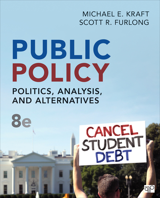 Public Policy: Politics, Analysis, and Alternatives - Kraft, Michael E, and Furlong, Scott R