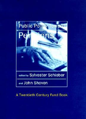 Public Policy Toward Pensions - Schieber, Sylvester (Editor), and Shoven, John B (Editor)
