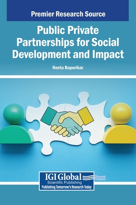 Public Private Partnerships for Social Development and Impact - Baporikar, Neeta (Editor)