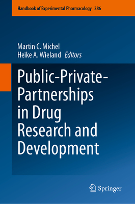 Public-Private-Partnerships in Drug Research and Development - Michel, Martin C. (Editor), and Wieland, Heike A. (Editor)