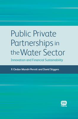 Public Private Partnerships in the Water Sector - Mandri-Perrott, Cledan, and Stiggers, David
