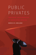 Public Privates: Feminist Geographies of Mediated Spaces