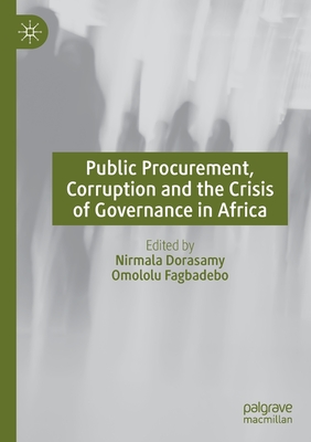 Public Procurement, Corruption and the Crisis of Governance in Africa - Dorasamy, Nirmala (Editor), and Fagbadebo, Omololu (Editor)