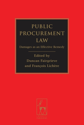 Public Procurement Law: Damages as an Effective Remedy - Fairgrieve, Duncan (Editor), and Lichre, Franois (Editor)