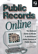 Public Records Online, 2nd Edition: The National Guide to Private and Government Online Sources of Public Records - Sankey, Michael L (Editor), and Ernst, Carl R (Editor)