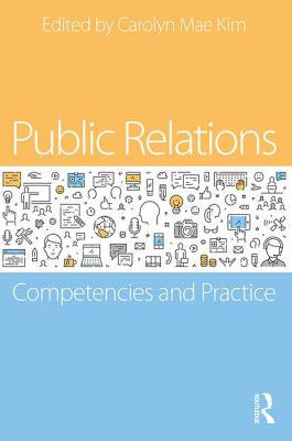 Public Relations: Competencies and Practice - Kim, Carolyn Mae (Editor)