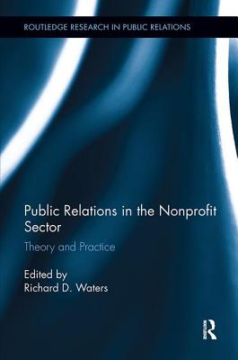 Public Relations in the Nonprofit Sector: Theory and Practice - Waters, Richard D (Editor)