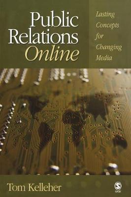 Public Relations Online: Lasting Concepts for Changing Media - Kelleher, Tom