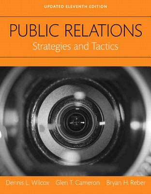 Public Relations: Strategies and Tactics, Updated Edition -- Books a la Carte - Wilcox, Dennis L, and Cameron, Glen T, and Reber, Bryan H