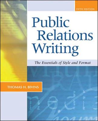 Public Relations Writing: The Essentials of Style and Format with Online Learning Center - Bivins, Thomas H, and Bivins Thomas