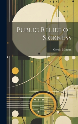 Public Relief of Sickness - Morgan, Gerald