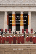 Public Religions in the Future World: Postsecularism and Utopia