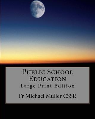 Public School Education: Large Print Edition - Muller Cssr, Michael