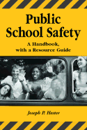 Public School Safety: A Handbook, with a Resource Guide